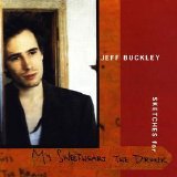 Jeff Buckley - Sketches (For My Sweetheart The Drunk)