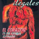 Ilegales - El corazón es un animal extraño