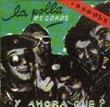 La Polla Records - Y ahora qué?