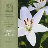 The Mormon Tabernacle Choir - Consider the Lilies