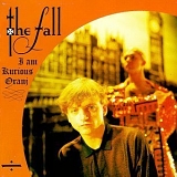 The Fall - I Am Kurious Oranj