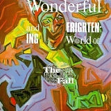 The Fall - The Wonderful And Frightening World Of The Fall