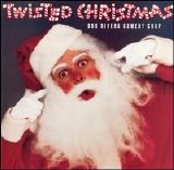 Bob Rivers Comedy Corp - Twisted Christmas