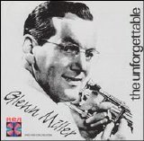 The Glenn Miller Orchestra - Unforgettable Glenn Miller & His Orchestra