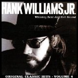 Hank Williams Jr. - Whiskey Bent & Hell Bound: Original Classic Hits, Vol. 4