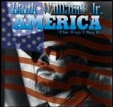 Hank Williams Jr - America The Way I See It