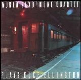 World Saxophone Quartet - World Saxophone Quartet Plays Duke Ellington