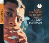 Johnny Hartman - I Just Dropped By To Say Hello