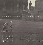 Everything But The Girl - Love Not Money