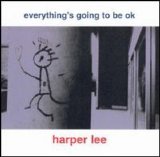 Harper Lee - Everything's Going to be OK