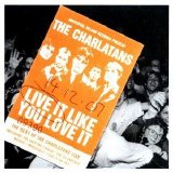 The Charlatans - Live It Like You Love It