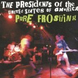 The Presidents Of The United States Of America - Pure Frosting