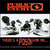 Public Enemy - There's a Poison Goin' On...