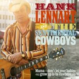 Hank Lennart & The Sentimental Cowboys - Mama - Don't Let Your Babies Grow Up To Be Cowboys