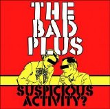 The Bad Plus - Suspicious Activity?