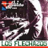 Los Flechazos - El Sorprendente Sonido De...