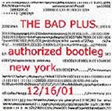 The Bad Plus - Authorized Bootleg, New York 12/16/01