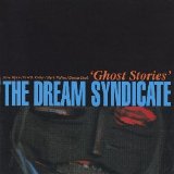 The Dream Syndicate - Ghost Stories