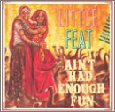 Little Feat - Ain't Had Enough Fun