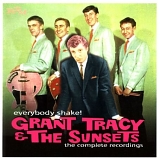 Tracy, Grant & The Sunsets - Everybody Shake! The Complete Collection