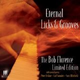 The Bob Florence Limited Edition - Eternal Licks & Grooves