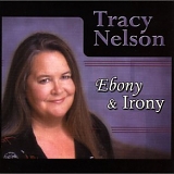 Tracy Nelson - Ebony & Irony