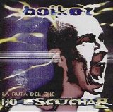 Boikot - La Ruta del Ché - No escuchar