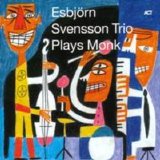 Esbjörn Svensson Trio - Plays Monk