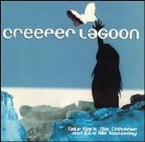 Creeper Lagoon - Take Back the Universe and Give Me Yesterday