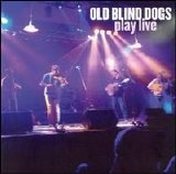 Old Blind Dogs - Play Live