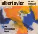 Albert Ayler - The Copenhagen Tapes