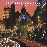 Mick Abrahams Band - Live In Madrid