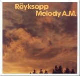 Röyksopp - Melody A.M.