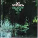 Wes Montgomery - Willow Weep For Me