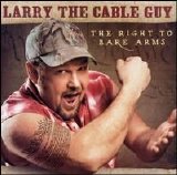 Larry the Cable Guy - The Right to Bare Arms