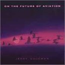 Jerry Goodman - On The Future Of Aviation