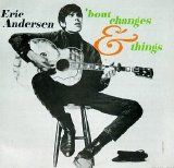 Eric Andersen - 'bout changes & things