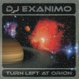 DJ Exanimo - Turn Left At Orion