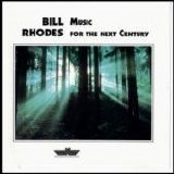 Bill Rhodes - Music for the Next Century