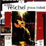 Reichel, Achim - Grosse Freiheit