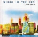 Claude Larson - Wings in the sky