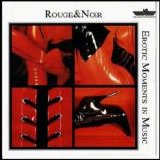 Various artists - Rouge & Noir Erotic Moments in Music