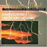 Atmospheric Moods - The Power of Relaxation - Rainstorms The Tears of God