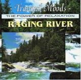 Tranquil Moods - The power of Relaxation - Raging River