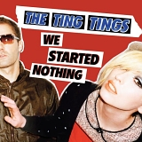 The Ting Tings - We Started Nothing