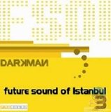 Darkman - The Future Sound Of Istanbul [Vol 3]