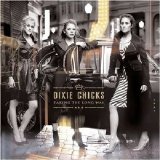 Dixie Chicks - Taking the Long Way