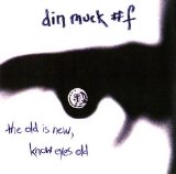 Dinmuck#f - The Old Is New, Know Eyes Old