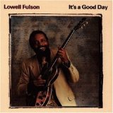 Lowell Fulson - It's A Good Day