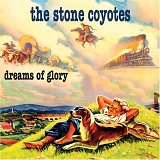 The Stone Coyotes - Dreams of Glory